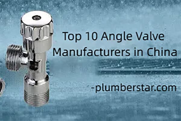 Top 10 Angle Valve Manufacturers in China